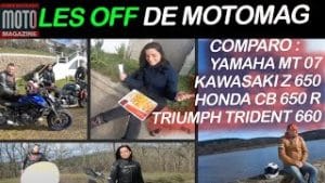 Les Off de Motomag / comparo vidéo Yamaha MT 07 Kawasaki Z 650 Triumph Trident 660 Honda CB 650 R